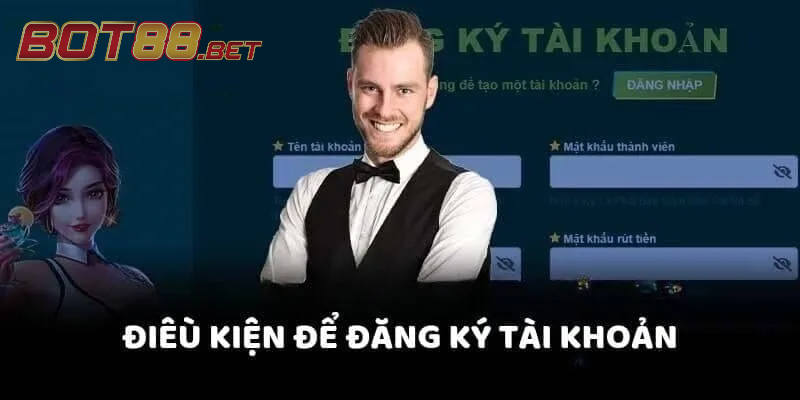 Các yêu cầu cần có để đăng ký BOT88