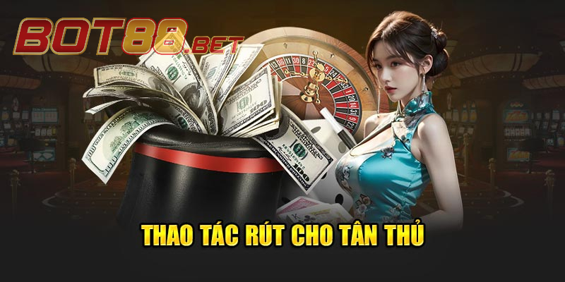 Cách lấy tiền từ BOT88 qua ngân hàng