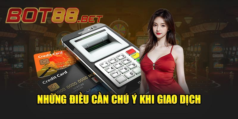 Điều cần chú ý khi thực hiện rút tiền BOT88