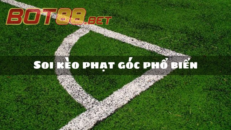 Kèo Phạt Góc Là Gì? Hướng Dẫn Cách Soi Kèo Phạt Góc Chuẩn Cùng BOT88 3 Bí quyết soi Kèo Phạt Góc chính xác cùng Chuyên gia BOT88