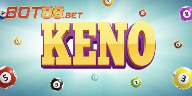 Nghiên cứu chơi Keno cửa xuyên dễ thắng