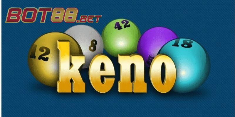Thông tin cơ bản về Keno cho tân thủ