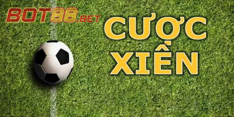 Giới thiệu các loại cược xiên bóng đá