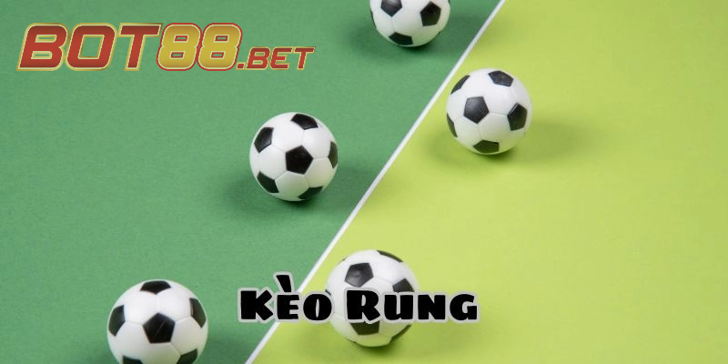 Hướng dẫn cách đánh Kèo Rung bóng đá BOT88 là gì sao cho đúng