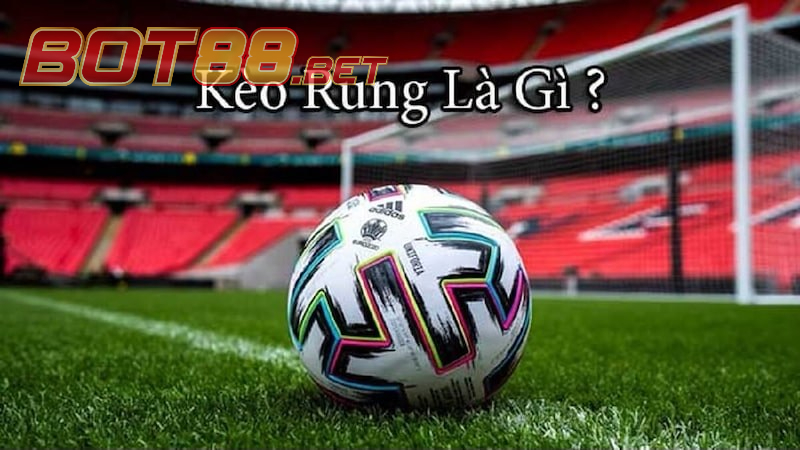 Ưu điểm của Kèo Rung bóng đá BOT88 là gì?