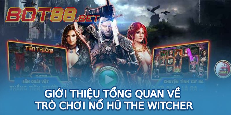 Tổng quan về Nổ Hũ The Witcher