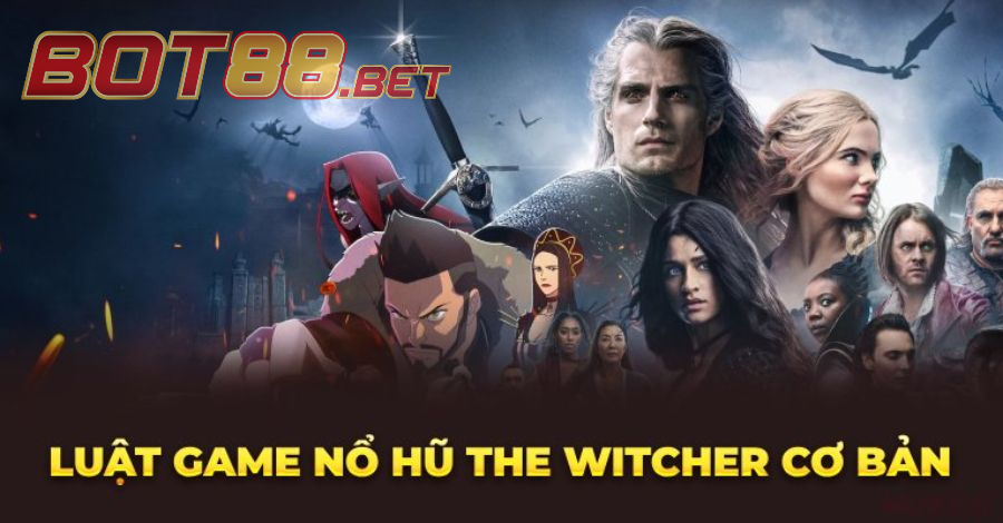 Luật chơi Nổ Hũ The Witcher dành cho các newbie