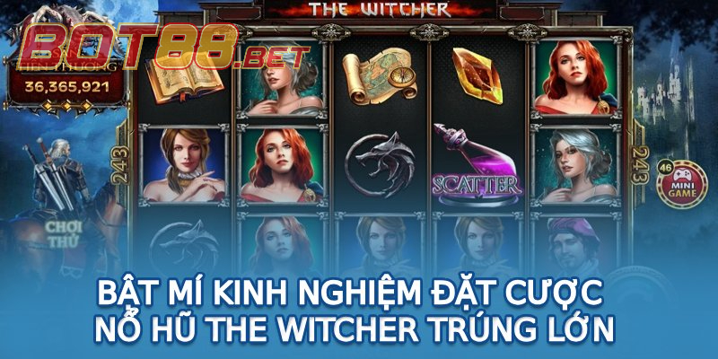 Bỏ túi mẹo chơi Nổ Hũ The Witcher thắng lớn