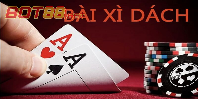 Giới thiệu đôi nét về game bài Xì Dách tại BOT88